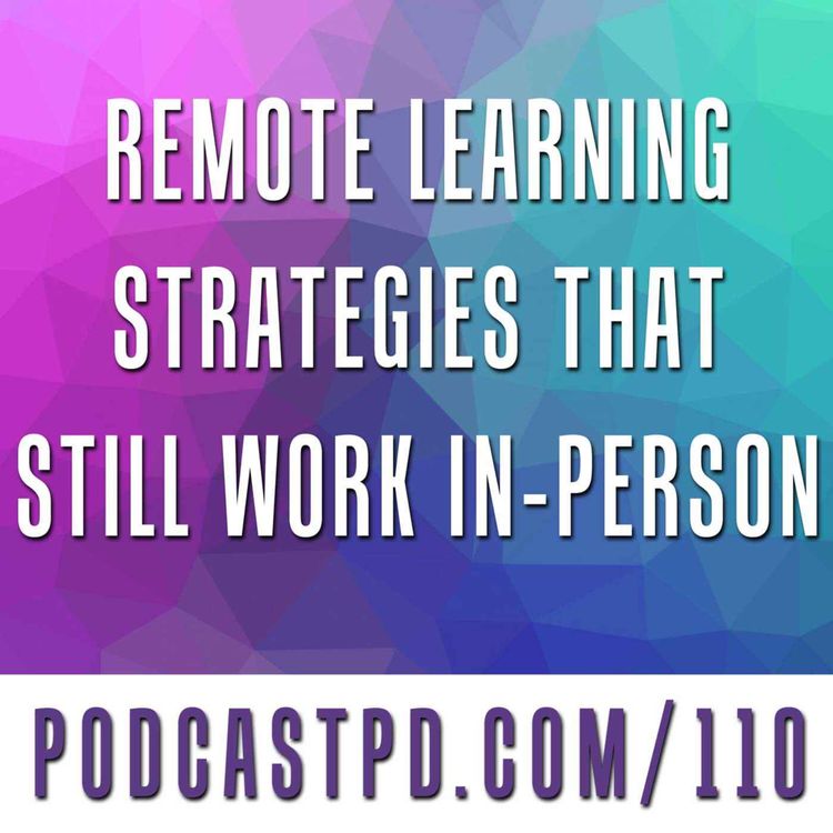 cover art for Remote Learning Strategies That Still Work In-Person - PPD110