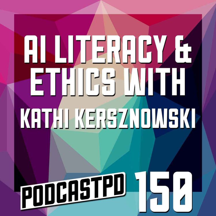 cover art for AI Literacy & Ethics with Kathi Kersznowski - PPD150