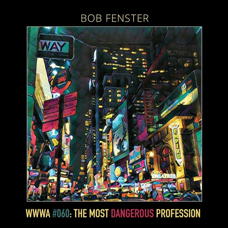 cover art for #060 - The Most Dangerous Profession: Bob Fenster