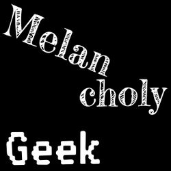 cover art for Melancholy Geek