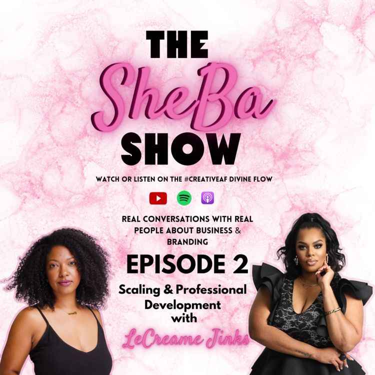 cover art for The Sheba Show - Episode 2 - LeCreame Simpson-Jinks Talks Professional Development and Scaling Your Business
