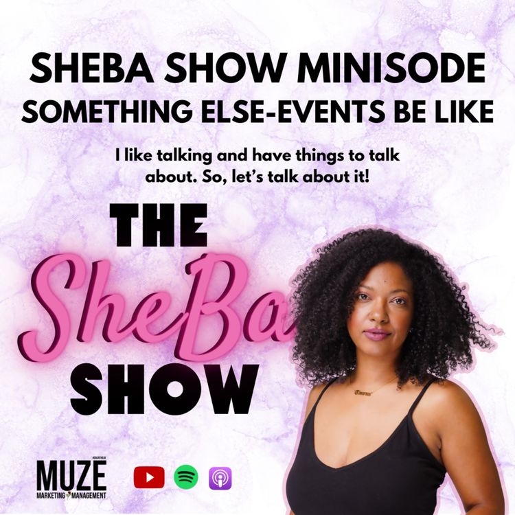 cover art for The Sheba Show - Something Else - Events Be Like 