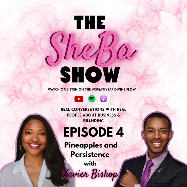 cover art for The Sheba Show - Episode 4 - Xavier BishopTalks Pineapples, Pivots & Persistence
