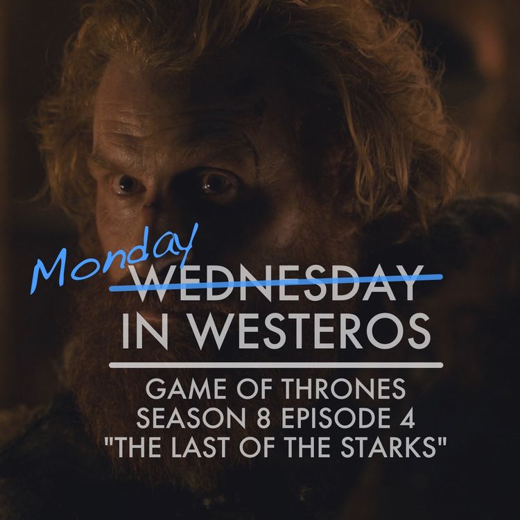 cover art for Game of Thrones - S8E4 - The Last of the Starks