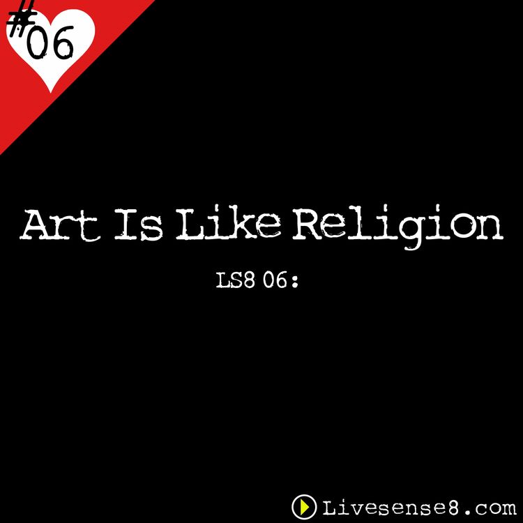 cover art for LS8 06: Art Is Like Religion