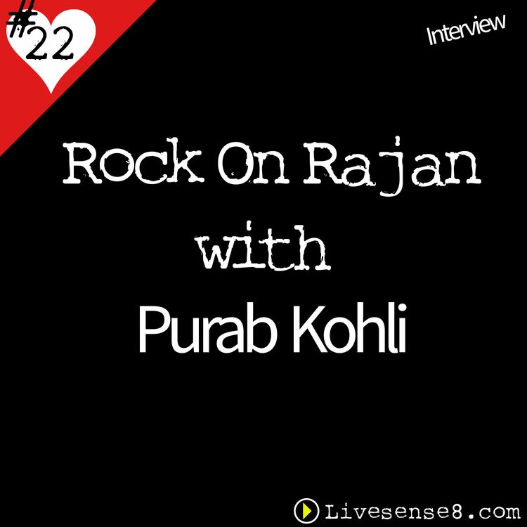 cover art for LS8 22: [Interview] Rock On with Rajan with Purab Kohli 