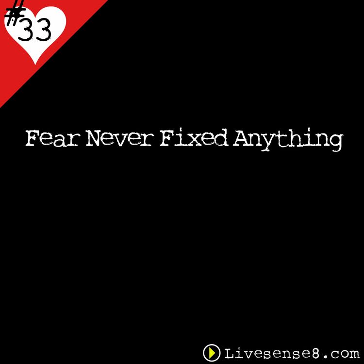 cover art for LS8 33 Fear Never Fixed Anything