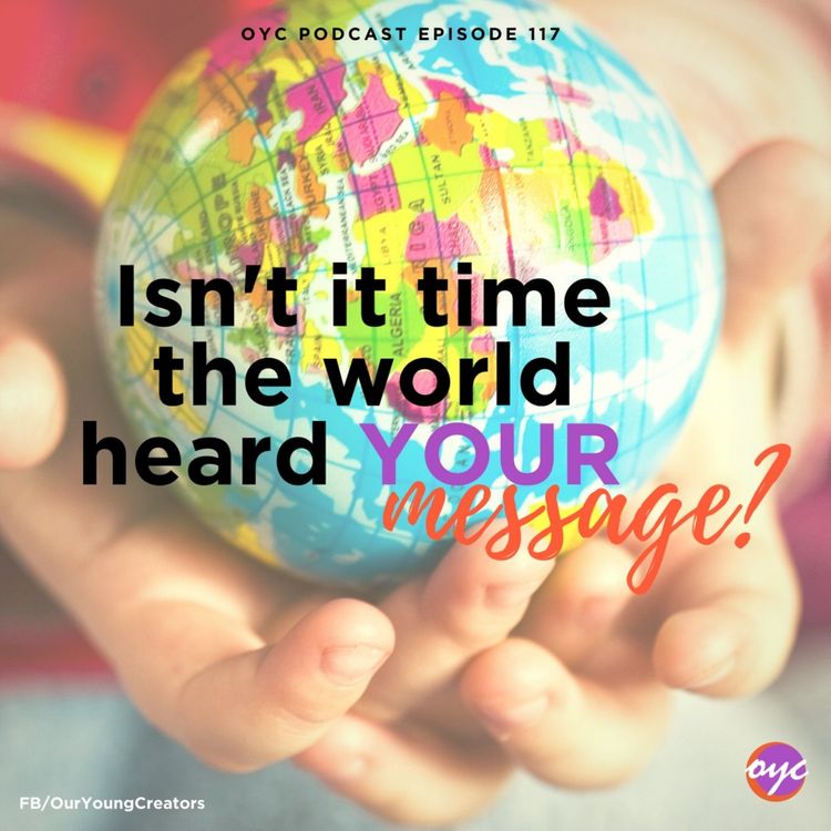 cover art for 117 - Isn't it time the world heard YOUR message?