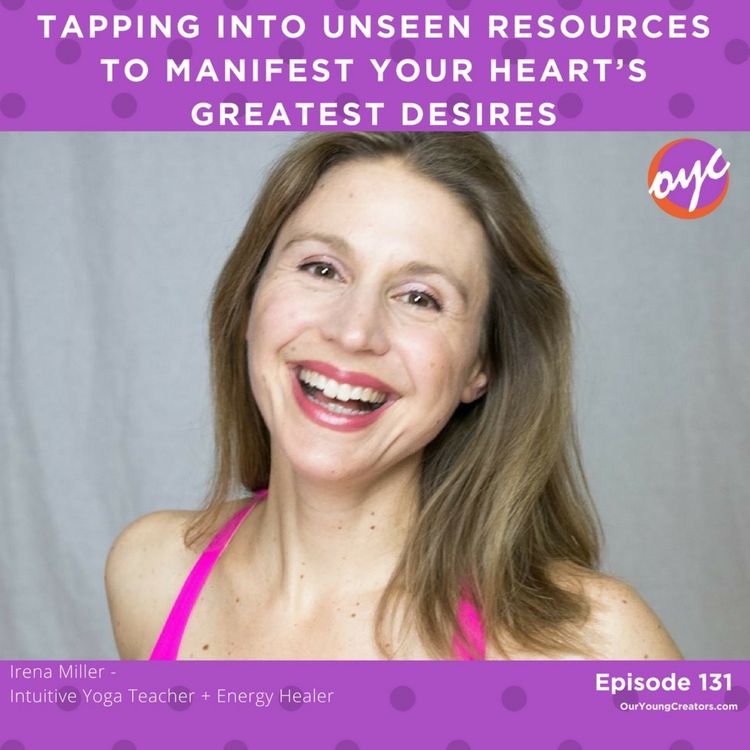 cover art for 131 - Tapping Into Unseen Resources to Manifest Your Heart's Greatest Desires