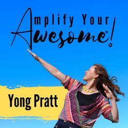 cover art for Amplify Your Awesome™ with Yong Pratt