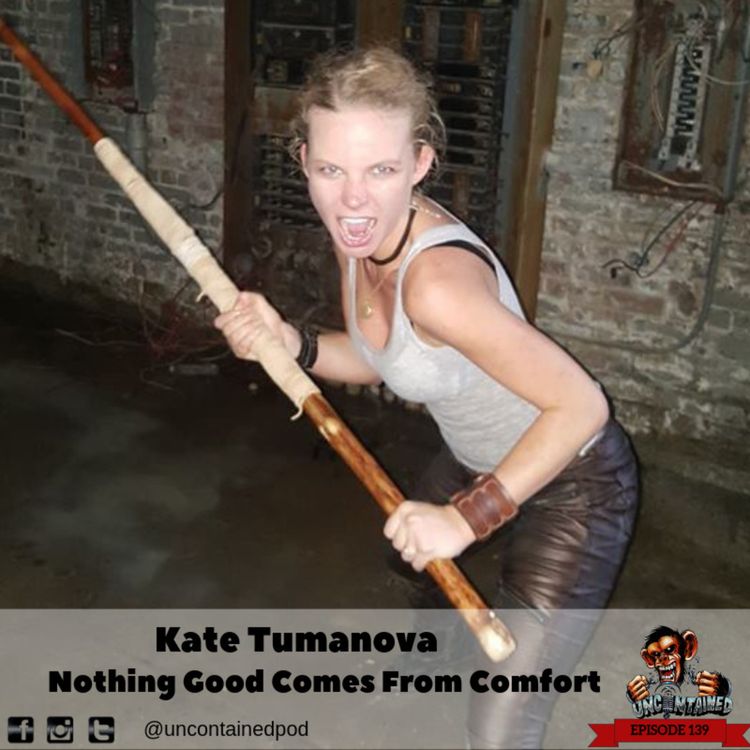 cover art for Episode 139: Kate Tumanova - Nothing Good Comes From Comfort