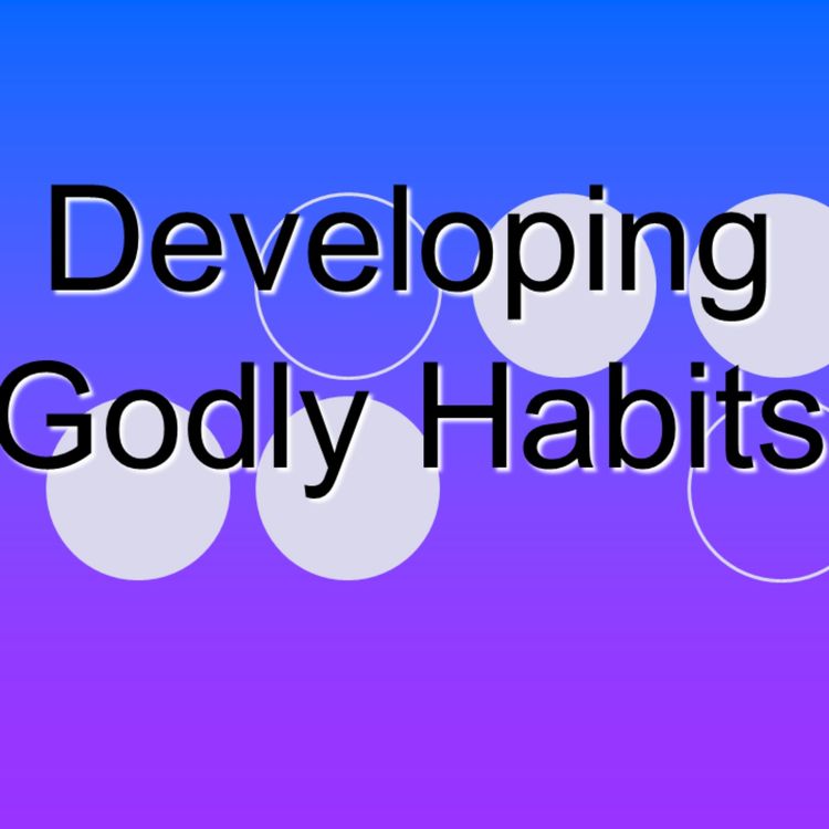 cover art for Developing Godly Habits