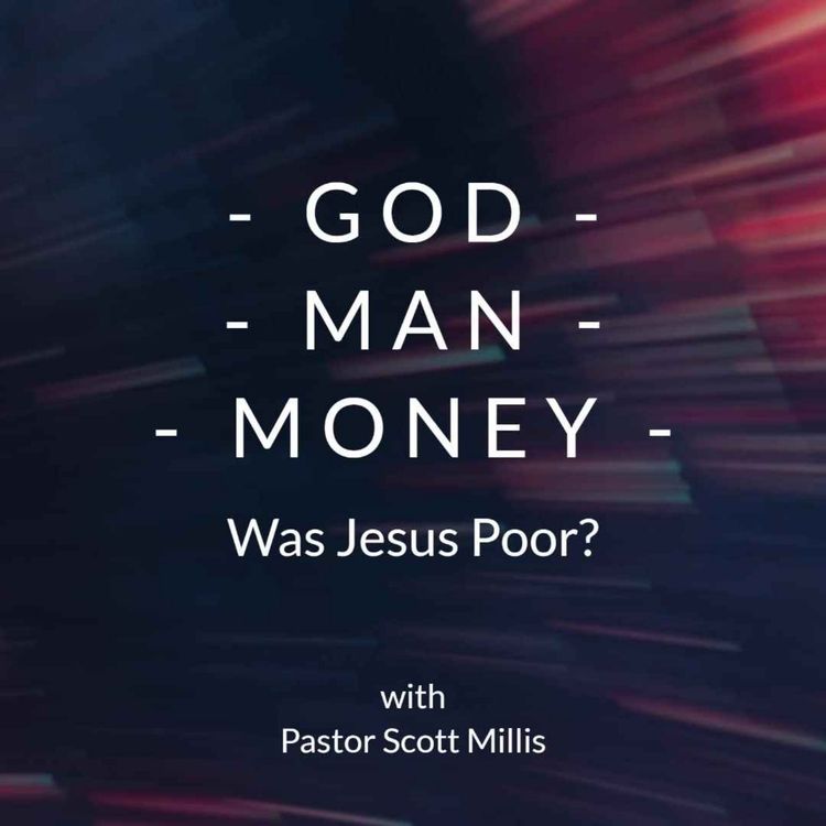 cover art for God Man and Money P4 Was Jesus Poor