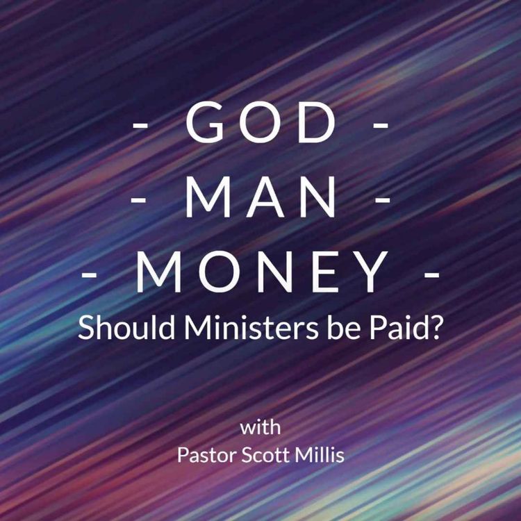 cover art for God, Man, and Money part 5: Should Ministers be Paid?