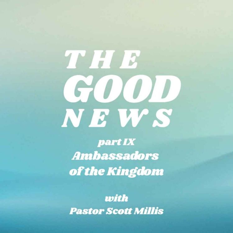 cover art for Good News part 9: Ambassadors of the Kingdom
