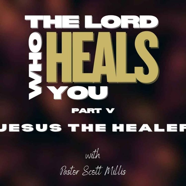 cover art for The Lord Who Heals p5: Jesus the Healer