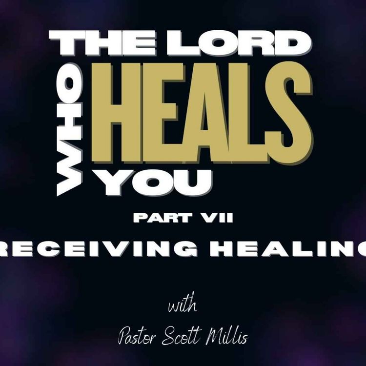 cover art for The Lord Who Heals You p8: Receiving Healing