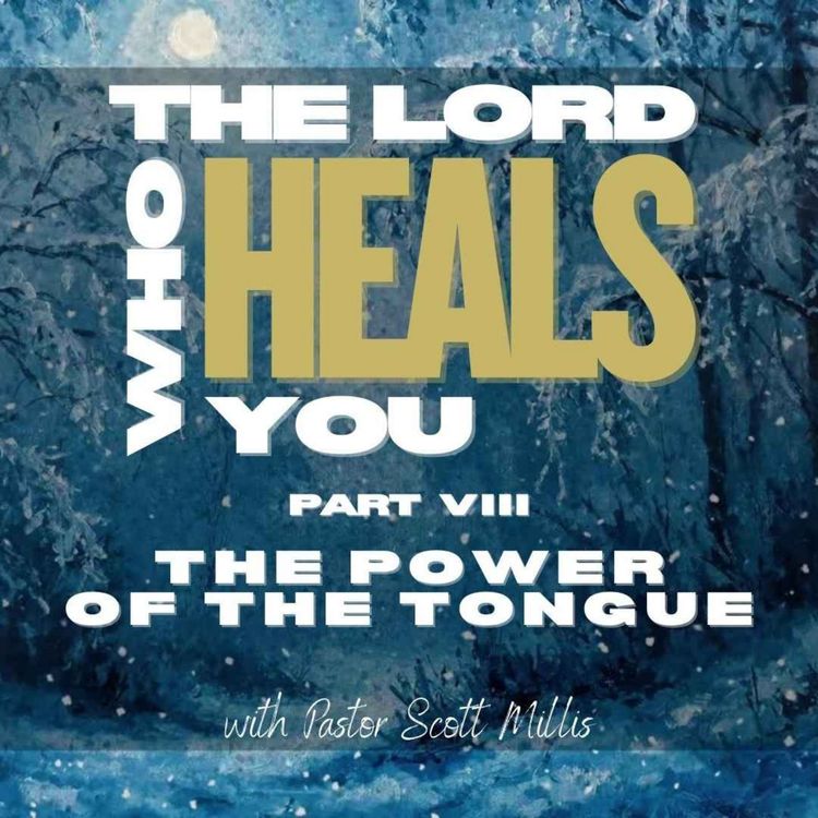 cover art for The Lord Who Heals You p9: The Power of the Tongue