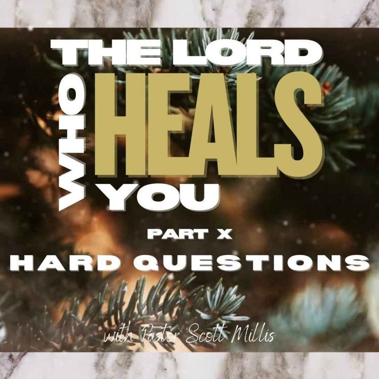 cover art for The Lord Who Heals You p10: Hard Questions