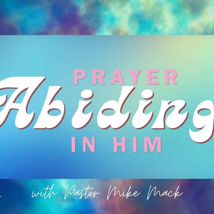cover art for Prayer: Abiding In Him