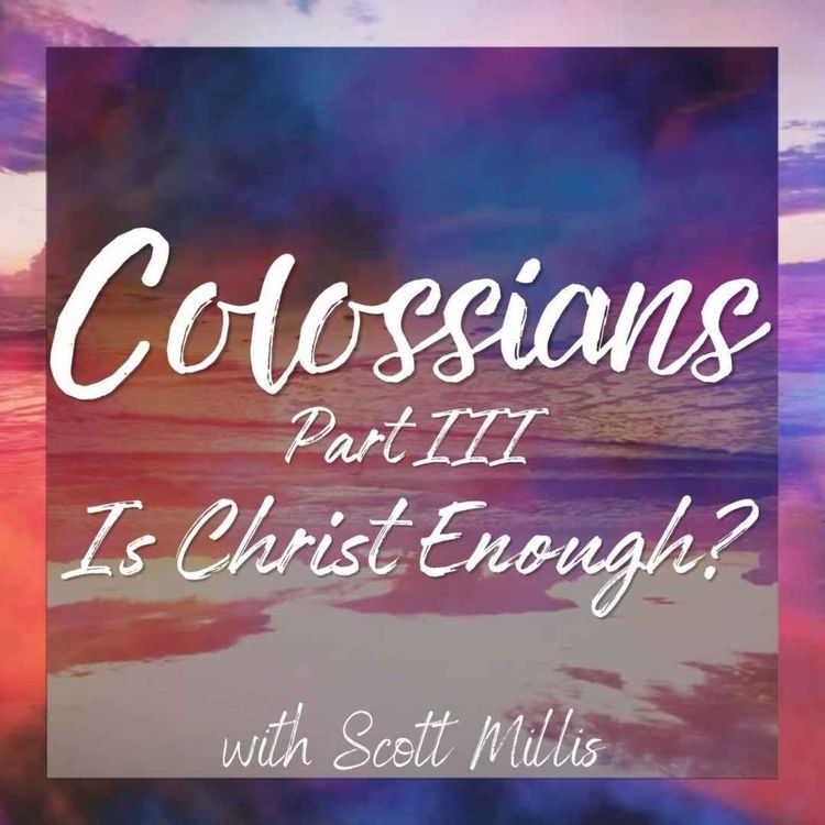 cover art for Colossians pt 3: Is Christ Enough?