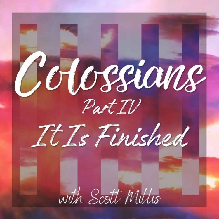 cover art for Colossians part 4: It Is Finished