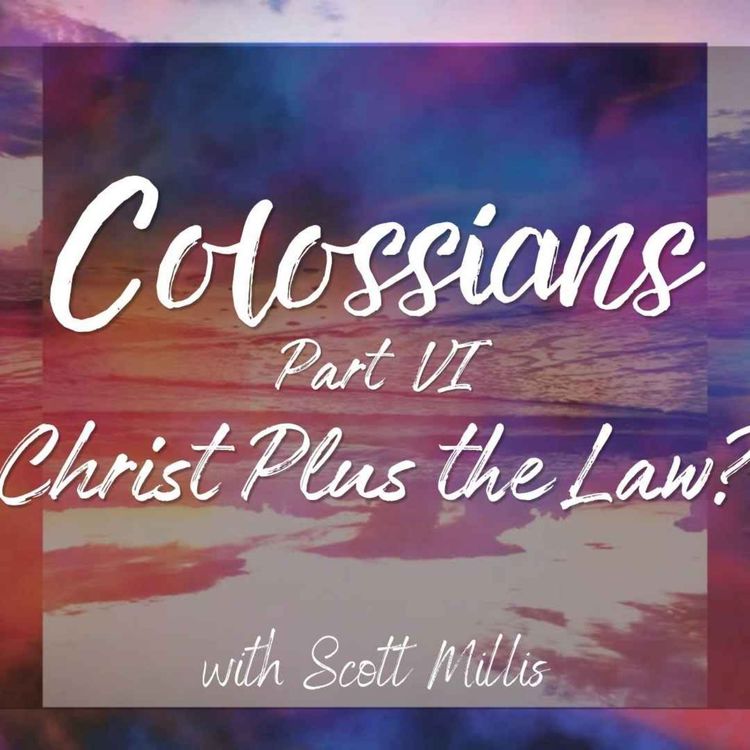 cover art for Colossians part 6: Christ Plus the Law?
