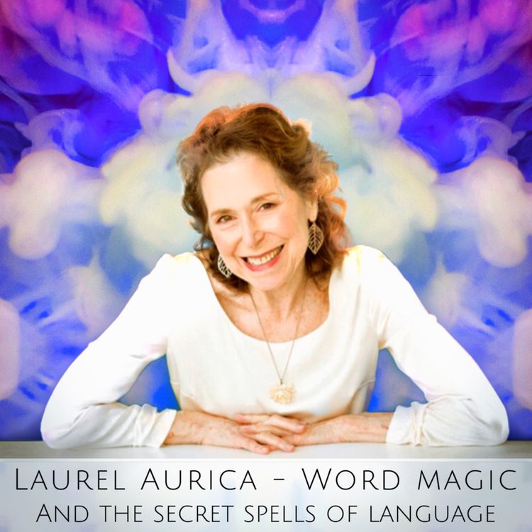 cover art for 109 - Laurel Airica: Word Magic and the Secret Spells of Language