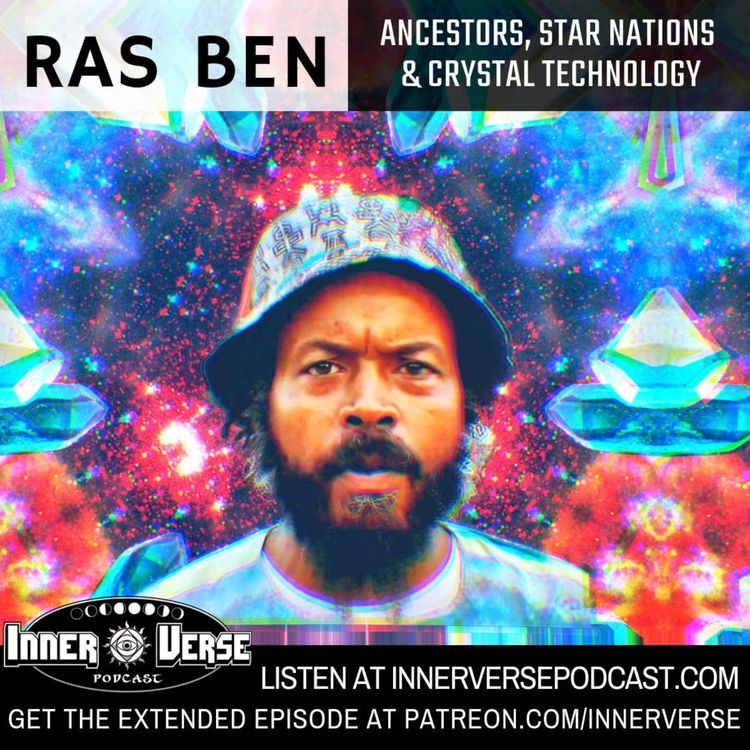 cover art for 121 - Ras Ben | Ancestors, Star Nations & Crystal Technology