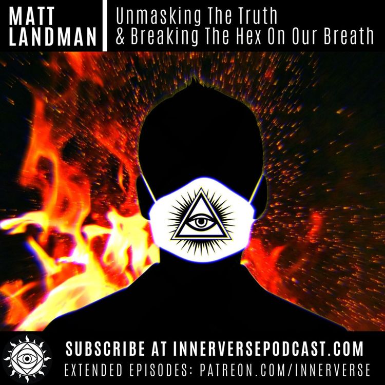 cover art for Matt Landman | Unmasking The Truth and Breaking The Hex On Our Breath