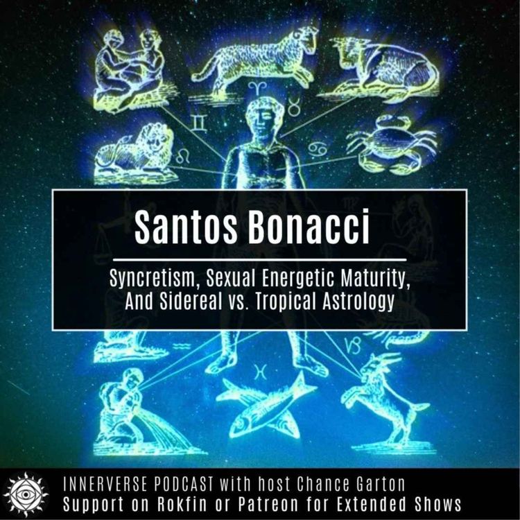 cover art for Santos Bonacci | Syncretism, Sexual Energetic Maturity, & Sidereal vs. Tropical Astrology