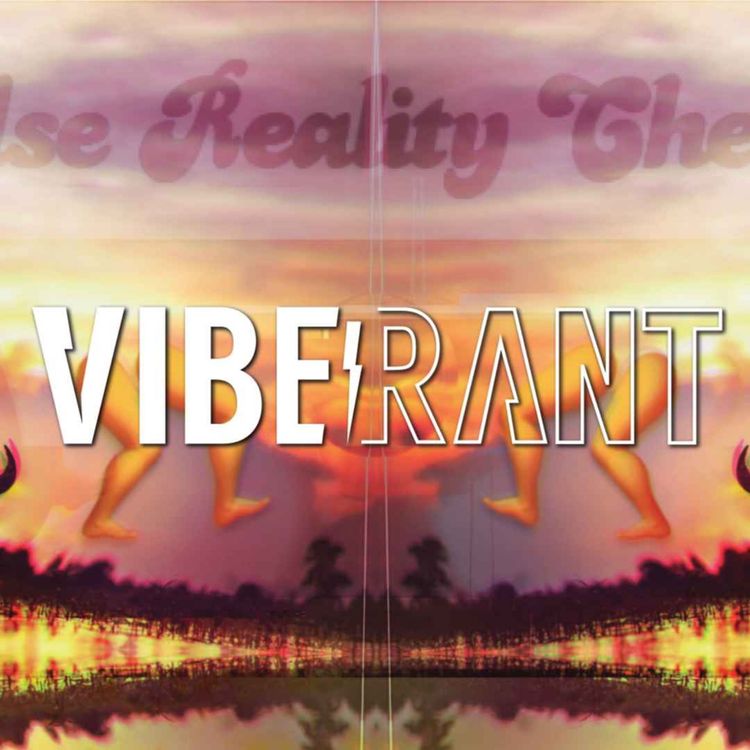 cover art for Vacation Forever with Power Couple Buffaleggos of False Reality Check | Vibe Rant ep 14