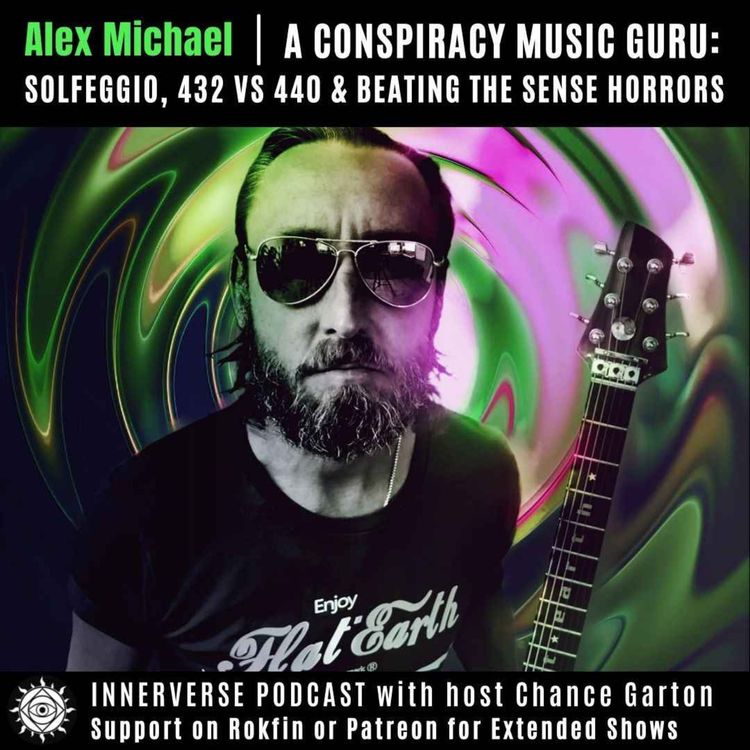 cover art for Alex Michael | A Conspiracy Music Guru: Solfeggio, 432 VS 440, & Beating The Sense Horrors