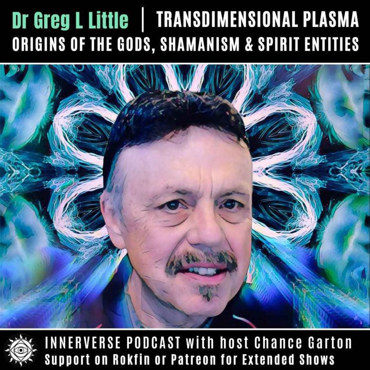 cover art for Dr. Gregory L. Little | Transdimensional Plasma, Origins of the Gods, Shamanism & Spirit Entities