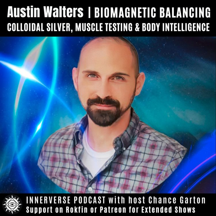 cover art for Austin Walters | Biomagnetic Balancing, Colloidal Silver, Muscle Testing, & Body Intelligence