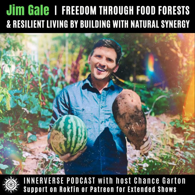 cover art for Jim Gale | Freedom Through Food Forests, & Resilient Living By Building With Natural Synergy