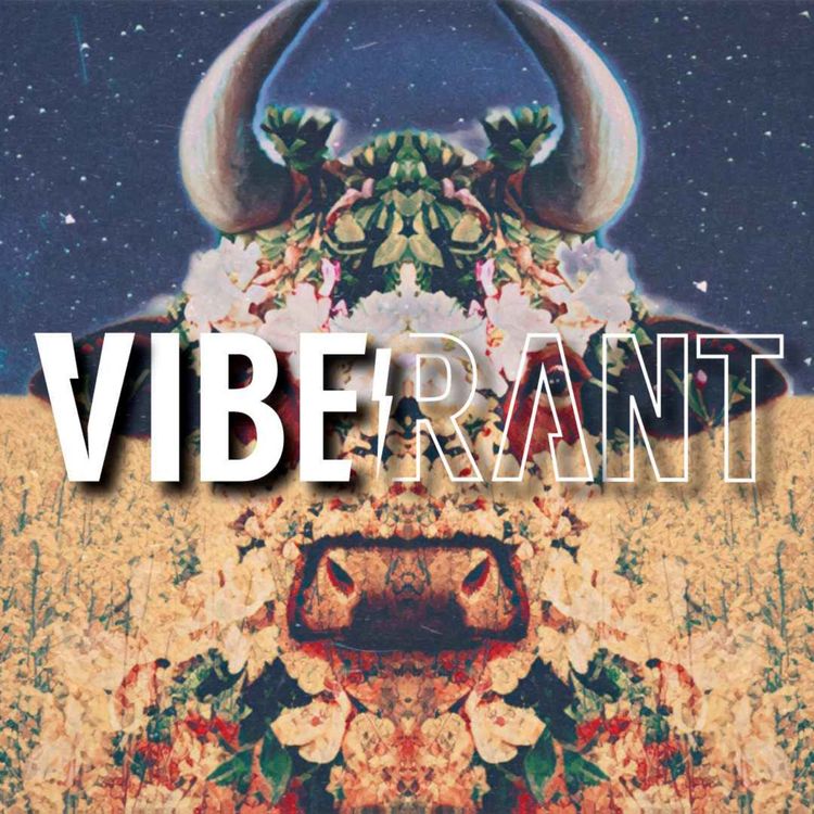 cover art for Taurus Astro-Herbalism with Kyle Denton (Tippecanoe Herbs) & Michelle Lundquist | Vibe Rant Ep. 88