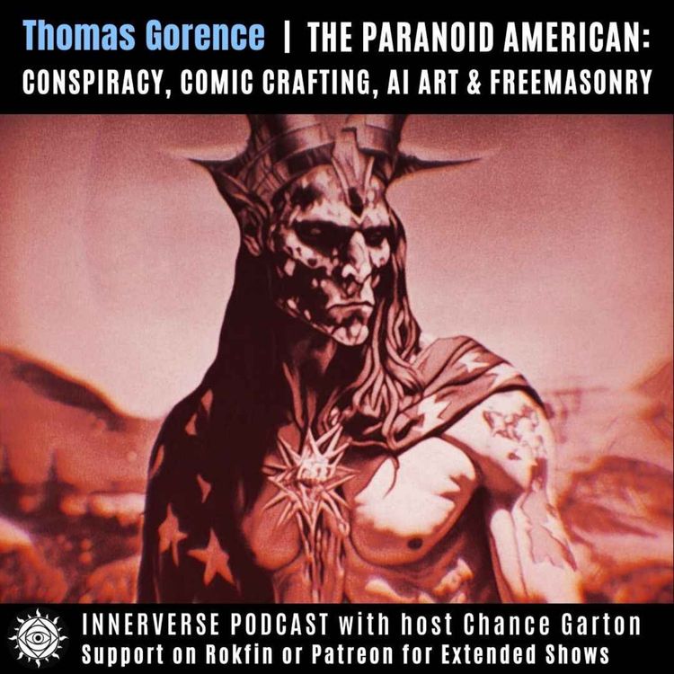 cover art for Thomas Gorence | The Paranoid American: Conspiracy, Comic Crafting, AI Art & Freemasonry