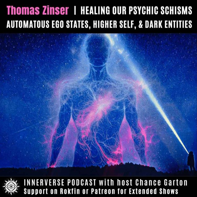 cover art for Thomas Zinser | Healing Our Psychic Schisms: Autonomous Ego States, Higher Self, & Dark Entities