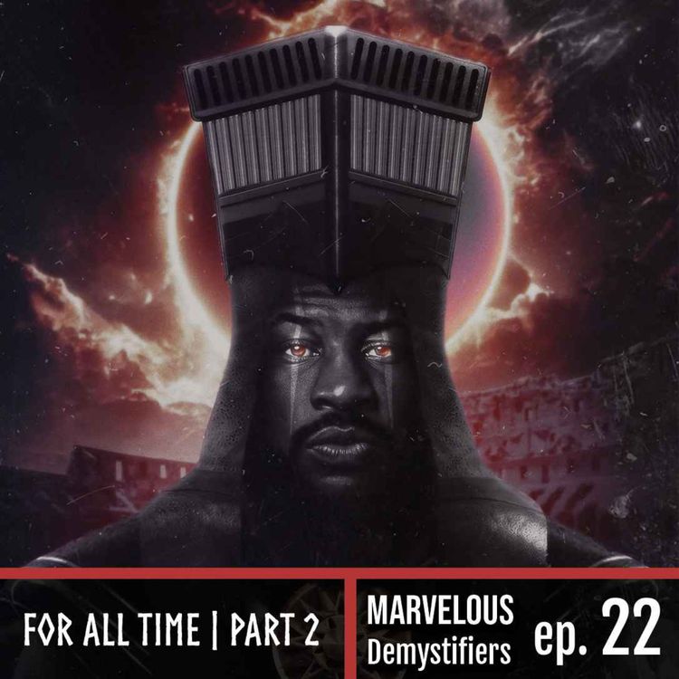 cover art for For All Time Part 2, The Alchemical Marriage of the Demiurge: Loki S1 E6 | Marvelous DeMystifiers 22