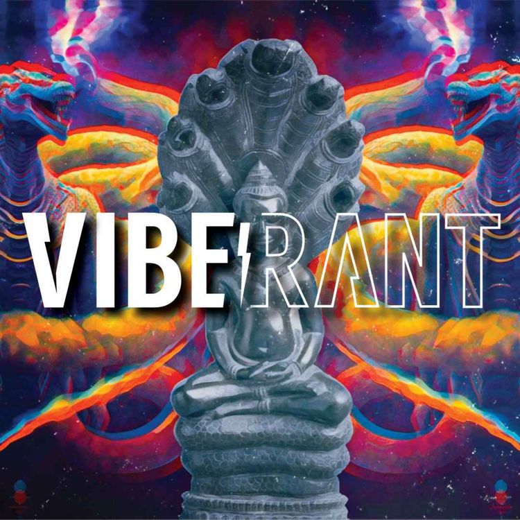 cover art for Ophite Gnostics, Buddhists, The Serpent of Genesis, and the Progression of Idolatry | Vibe Rant 117