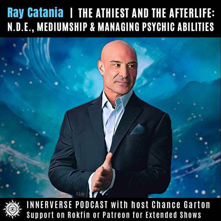 cover art for Ray Catania | The Atheist and the Afterlife: N.D.E., Mediumship & Managing Psychic Abilities