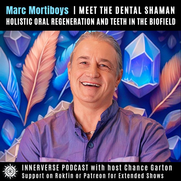 cover art for Marc Mortiboys | Meet the Dental Shaman: Holistic Oral Regeneration and Teeth In the Biofield