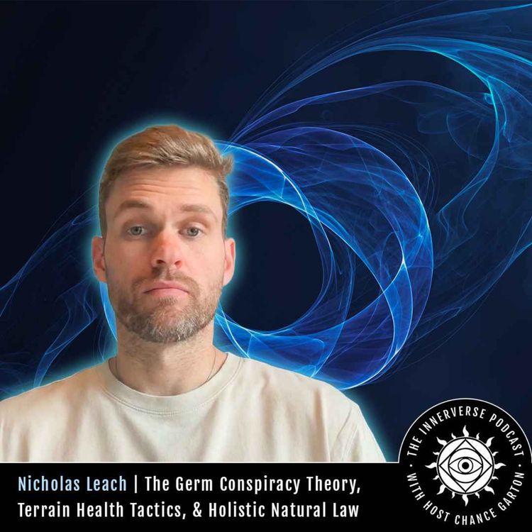 cover art for Nicholas Leach | The Germ Conspiracy Theory, Terrain Health Tactics, & Holistic Natural Law