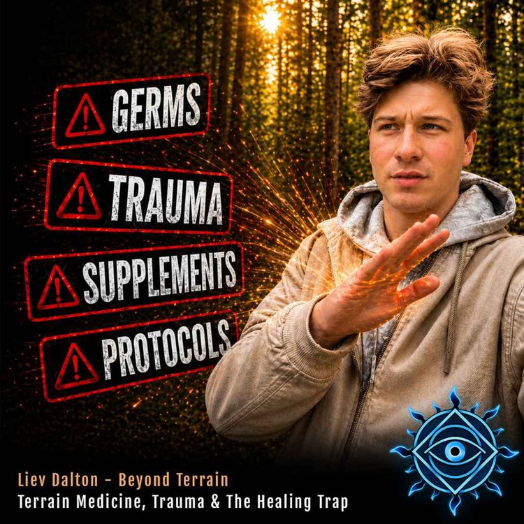 cover art for Liev Dalton | Beyond Germ Theory: Terrain Medicine, Trauma & the Healing Trap