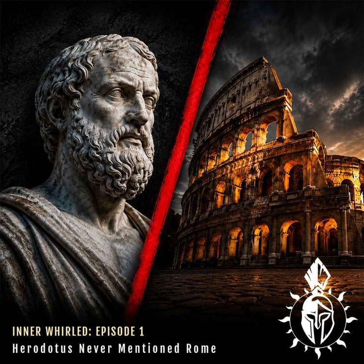 cover art for Why Herodotus Never Mentioned Rome | Inner Whirled Episode 1