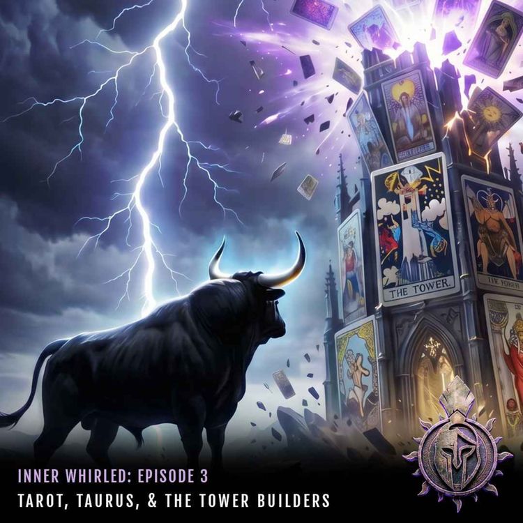 cover art for Tarot, Taurus, & The Secret Language of the Tower Builders | Inner Whirled Ep. 3 (Remastered)