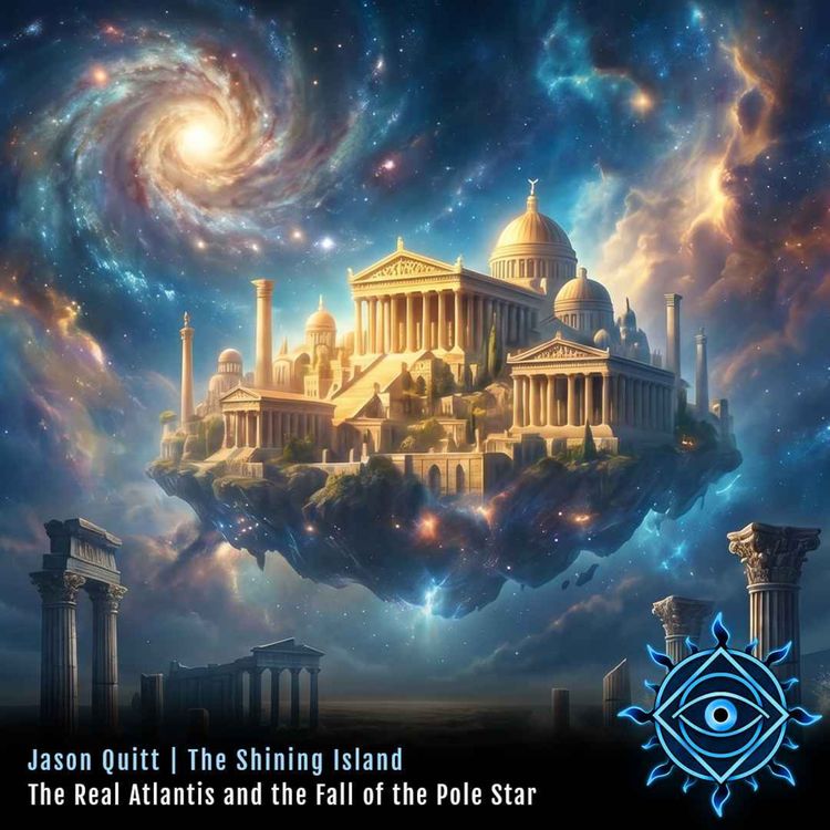 cover art for The Real Atlantis: Fall of the Pole Star & World Cataclysms | Jason Quitt on The Shining Island