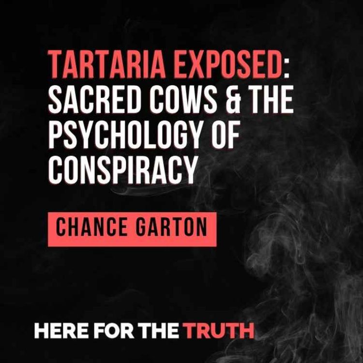 cover art for Tartaria Exposed: Sacred Cows & the Psychology of Conspiracy | Chance Garton on HFTT ep. 313