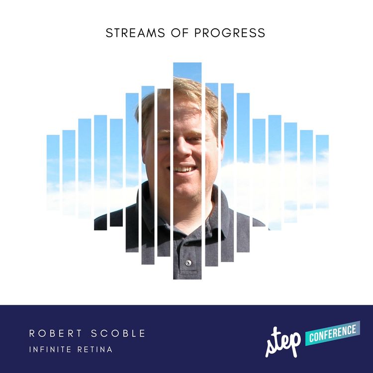 cover art for STEP2020 - Robert Scoble, Infinite Retina